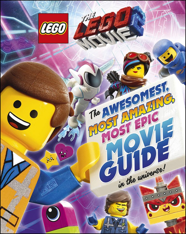The LEGO Movie 2 The Awesome Most Amazing Most Epic Movie Guide