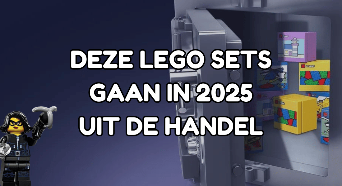 [End Of Life] Deze LEGO sets gaan in 2025 uit de handel (voorlopige lijst)