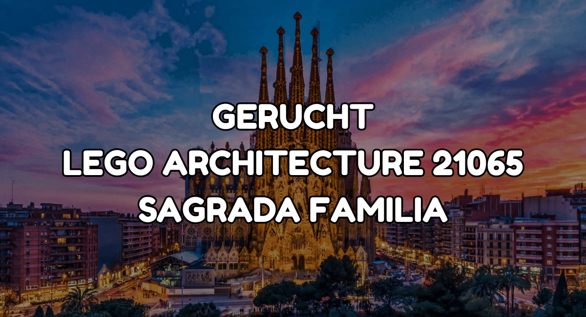 Gerucht: een LEGO Architecture 21065 Sagrada Familia verschijnt dit jaar